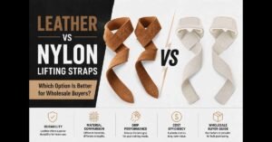 Leather vs nylon lifting straps comparison for wholesale buyers